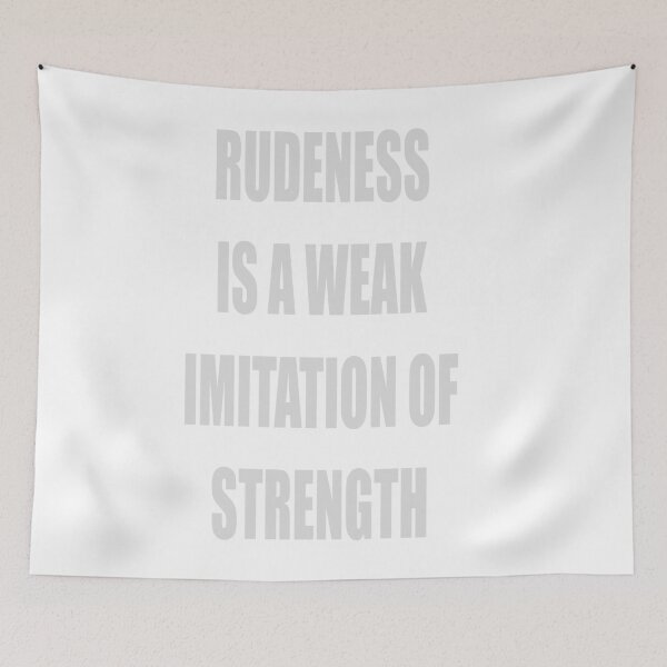 Item preview, RUDENESS IS A WEAK IMITATION OF STRENGTH designed and sold by CUTESTUFFnow.