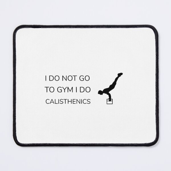 Item preview, I DO NOT GO TO GYM I DO CALISTHENICS designed and sold by djaber1998.