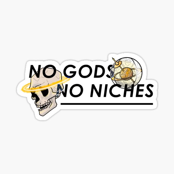 No Gods, No Niches Sticker