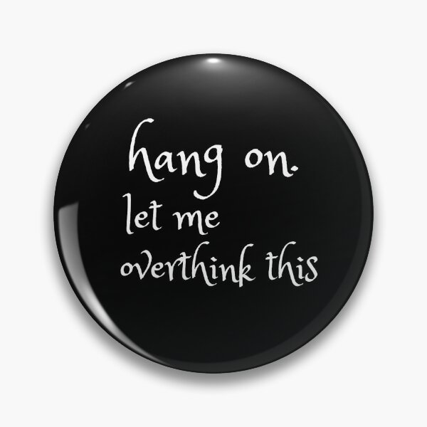 Item preview, hang on. let me overthink this designed and sold by T-shirtgallery.