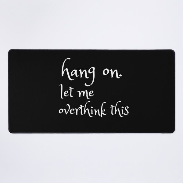 Item preview, hang on. let me overthink this designed and sold by T-shirtgallery.