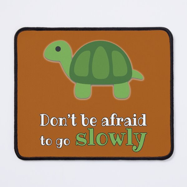 Item preview, Don't Be Afraid To Go Slowly designed and sold by StoneBluePlanet.