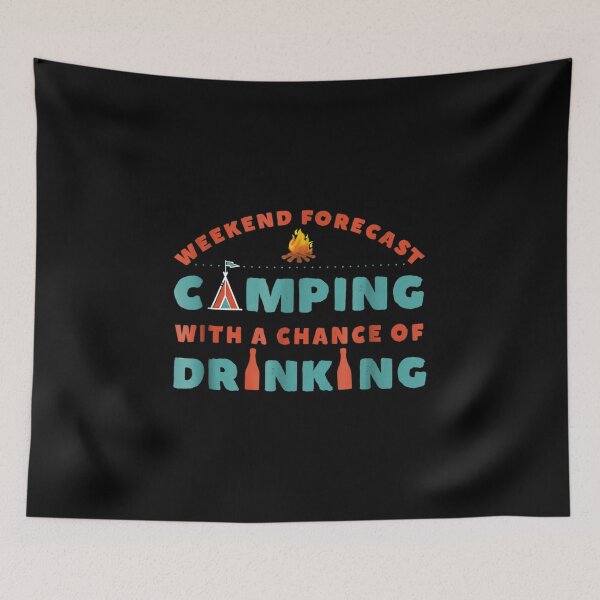 Item preview, Weekend Forecast Camping With A Chance Of Drinking designed and sold by lindaxse.