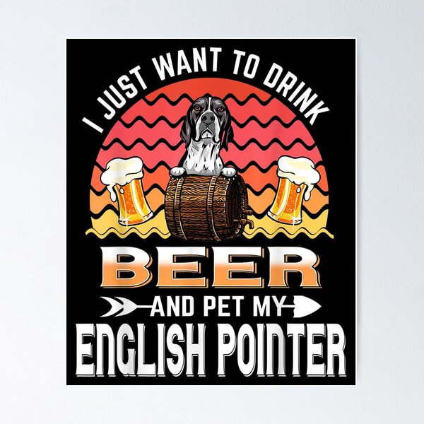 Item preview, Solo quiero beber cerveza y acariciar a mi amante del perro cachorro Pointer designed and sold by jennifera11.