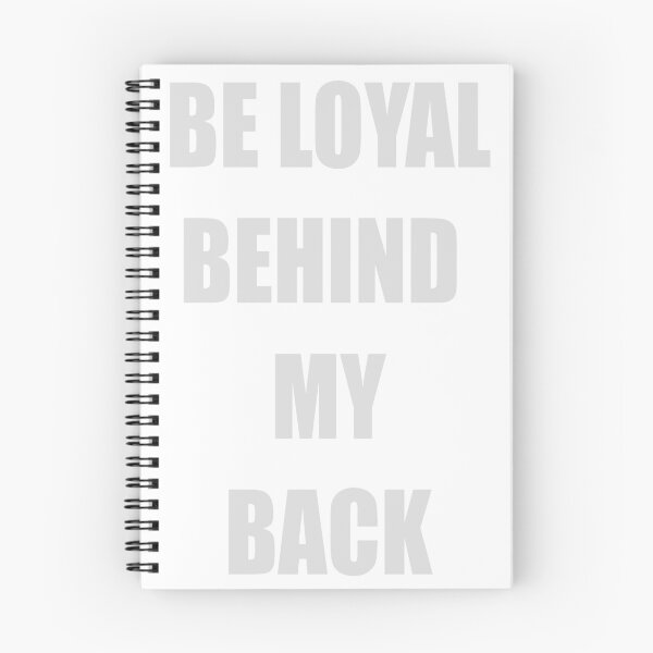 Item preview, BE LOYAL BEHIND MY BACK designed and sold by CUTESTUFFnow.