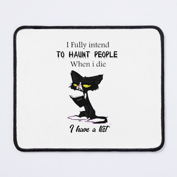 Item preview, i fully intend to haunt people when i die i have a list designed and sold by JimmyJD.