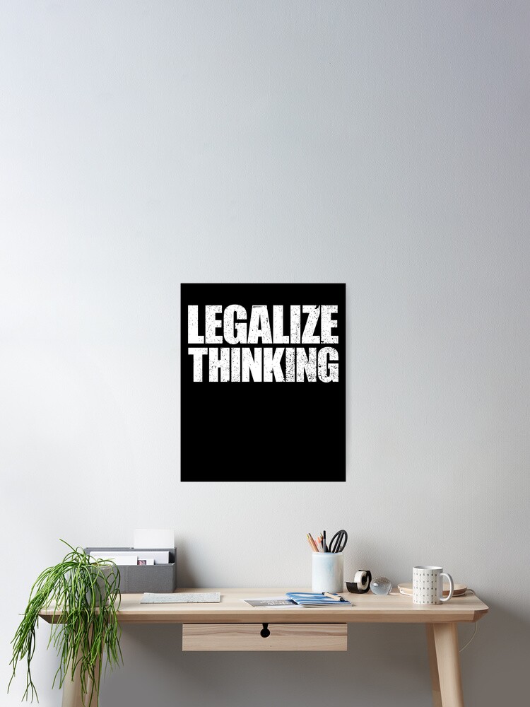 Aperçu 2 sur 3. Poster avec l'œuvre Legalize Thinking Think While It's Legal Legalize Thinking Gear créée et vendue par DynamicDesign.