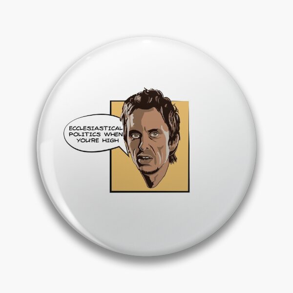 Item preview, Ecclesiastical politics when you're high - Super Hans quote designed and sold by Bobby Shaftoe.
