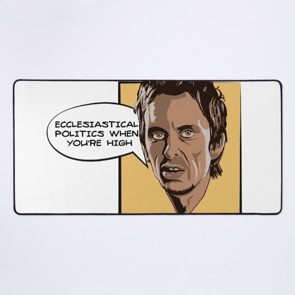 Item preview, Ecclesiastical politics when you're high - Super Hans quote designed and sold by Bobby Shaftoe.