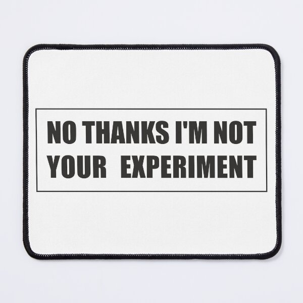 Item preview, I´M NOT YOUR EXPERIMENT designed and sold by MakisRIZOS.