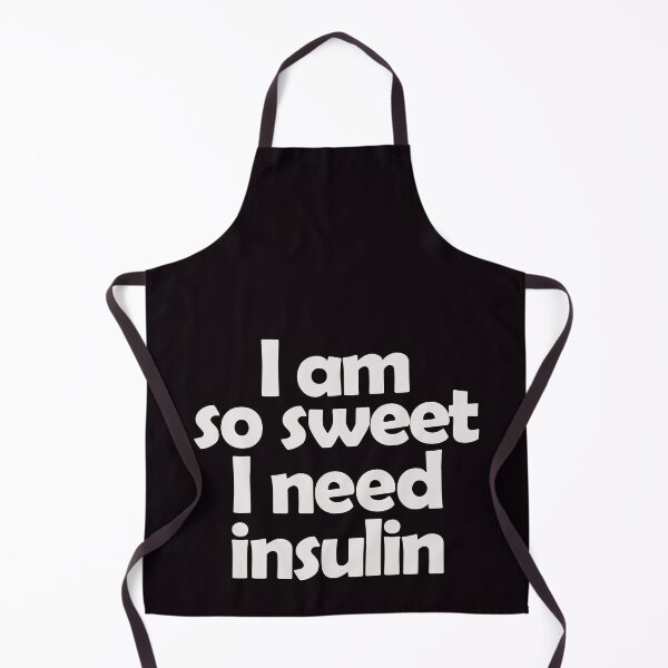 Item preview, i am so sweet i need insulin designed and sold by justplainwords.