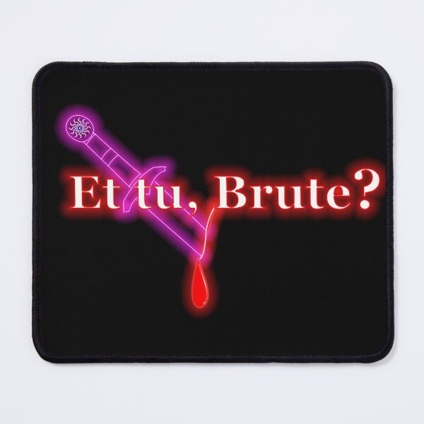 Item preview, Et tu, Brute?-sarcastic quotes designed and sold by Thilina Kasthuriarachchi.