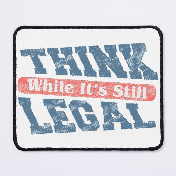 Item preview, THINK While It's Still Legal designed and sold by freeman1314.