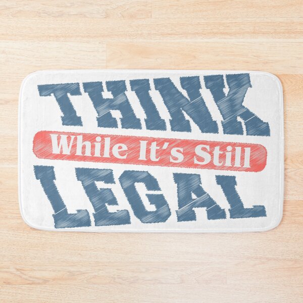 Item preview, THINK While It's Still Legal designed and sold by freeman1314.