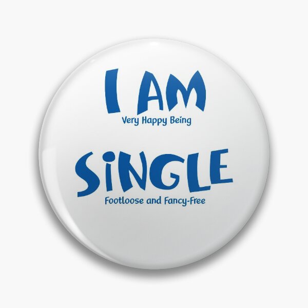 Item preview, I am (very happy being) Single - Footloose and Fancy-Free - (+ View this design on 75+ products) designed and sold by Julien Hebbrecht.
