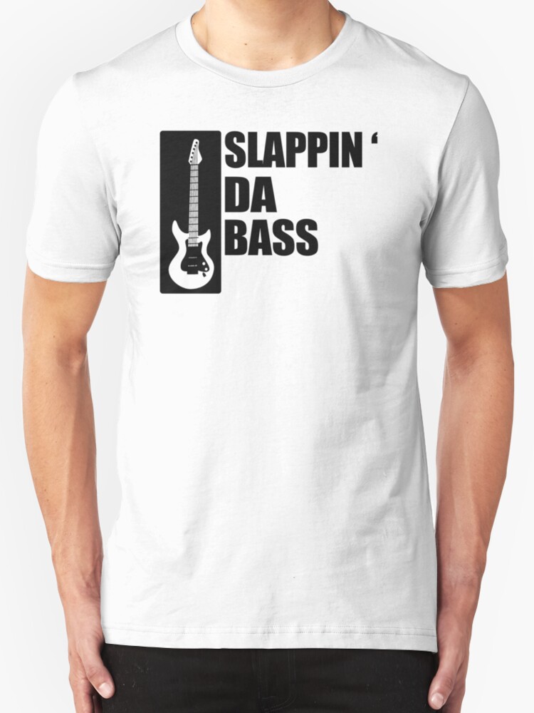 slappin da bass t shirt