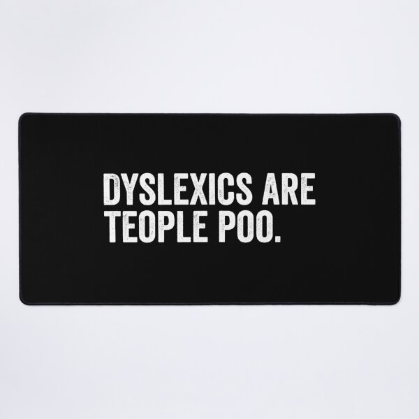 Item preview, Dyslexics are teople poo designed and sold by HorizonDesignz.