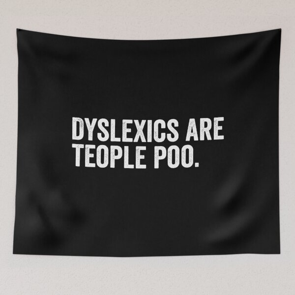 Item preview, Dyslexics are teople poo designed and sold by HorizonDesignz.