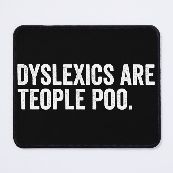 Item preview, Dyslexics are teople poo designed and sold by HorizonDesignz.