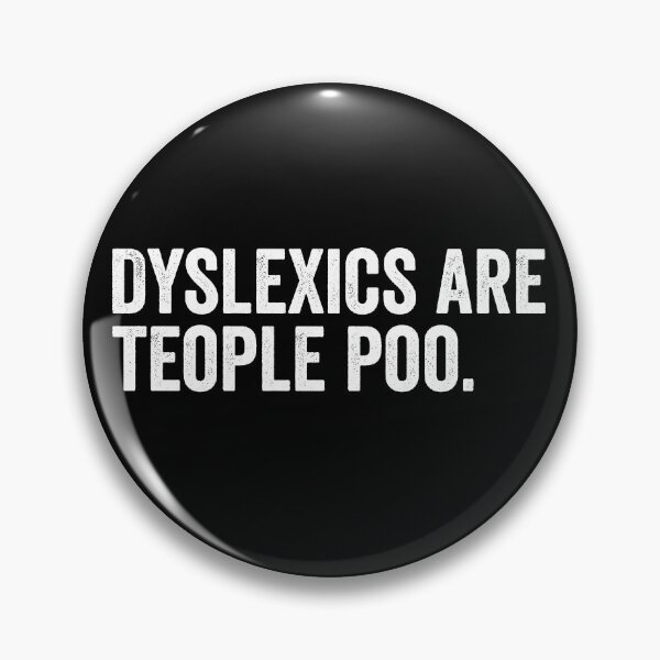 Item preview, Dyslexics are teople poo designed and sold by HorizonDesignz.