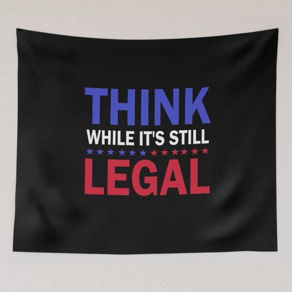 Item preview, Think While It's Still Legal  designed and sold by ZiesMerch.