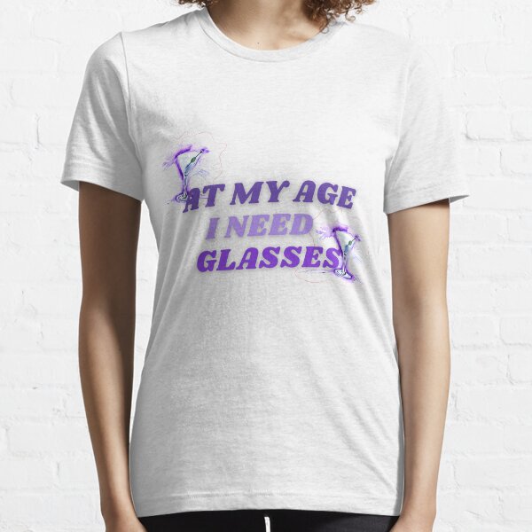 At My Age I Need Glassess Essential T-Shirt