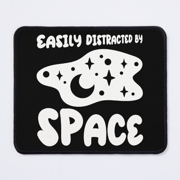 Item preview, Easily distracted by space designed and sold by artsomenautte.
