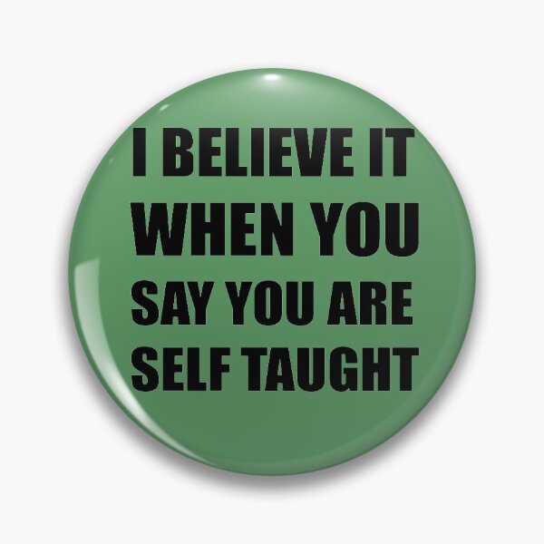 Item preview, I Believe It When You Say You Are Self Taught Sarcastic Text designed and sold by taiche.
