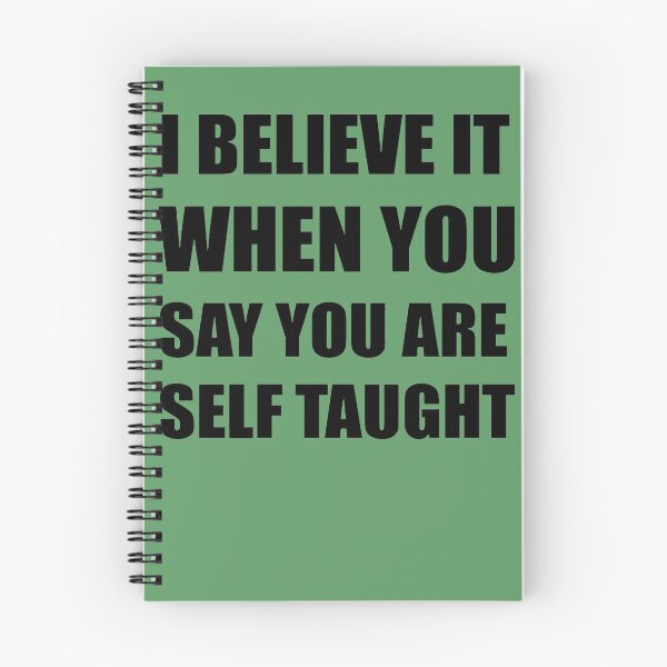 Item preview, I Believe It When You Say You Are Self Taught Sarcastic Text designed and sold by taiche.
