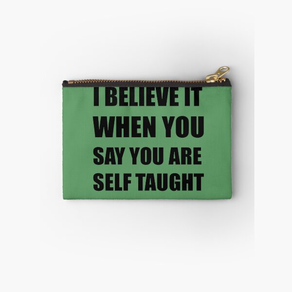 Item preview, I Believe It When You Say You Are Self Taught Sarcastic Text designed and sold by taiche.