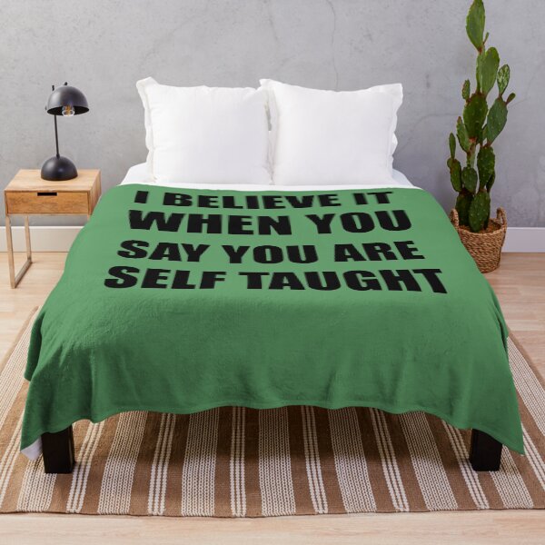 Item preview, I Believe It When You Say You Are Self Taught Sarcastic Text designed and sold by taiche.