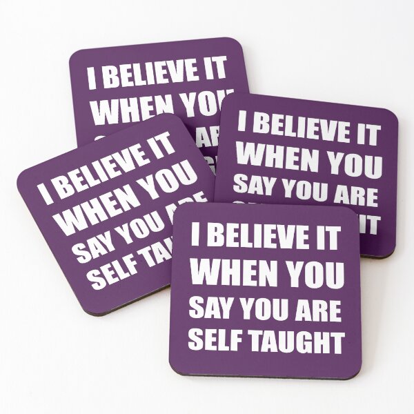 Item preview, I Believe It When You Say You Are Self Taught Sarcastic Text designed and sold by taiche.