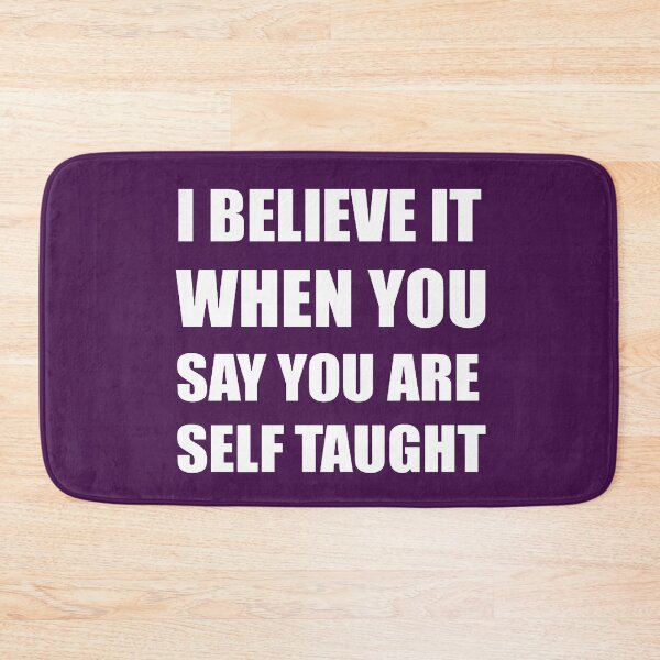 Item preview, I Believe It When You Say You Are Self Taught Sarcastic Text designed and sold by taiche.