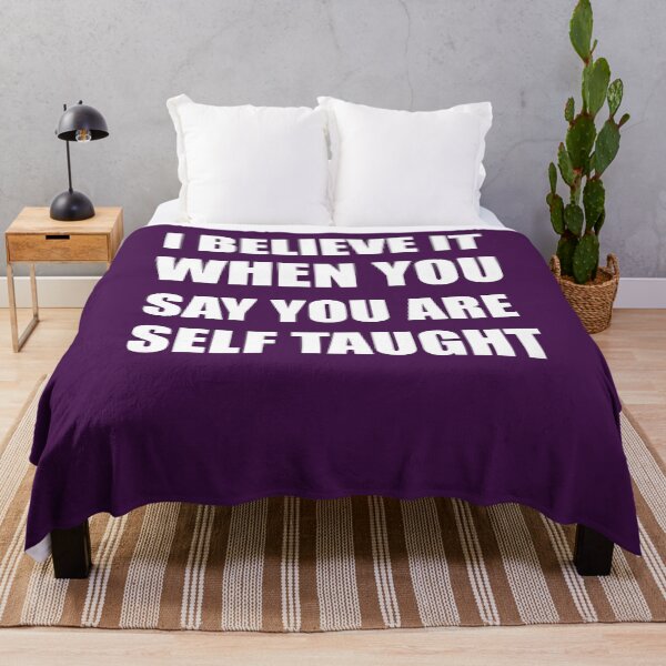 Item preview, I Believe It When You Say You Are Self Taught Sarcastic Text designed and sold by taiche.