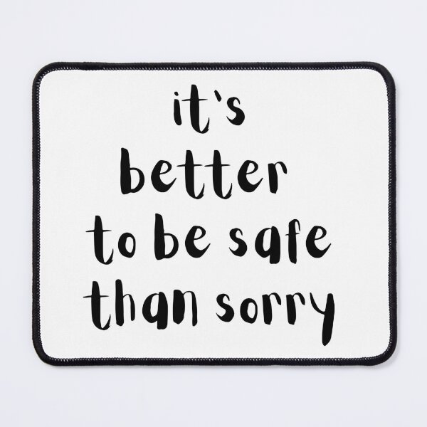 Item preview, It's better to be safe than sorry. Text only design designed and sold by JellyBeenzz.