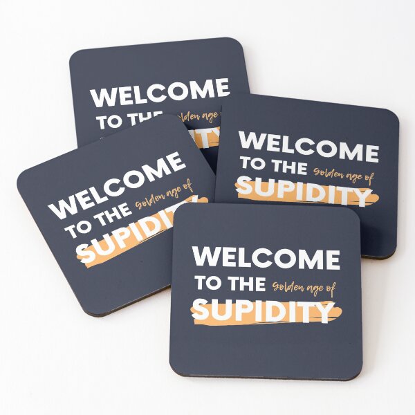Item preview, Welcome To The Golden Age of Stupidity | Funny Quotes Design designed and sold by ExpertSayeed.