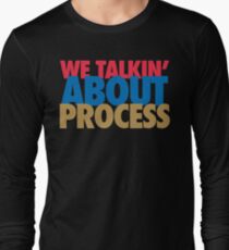 We Talkin' About Process?! (Red/Blue/Gold) Long Sleeve T-Shirt