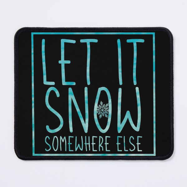 Item preview, Let it snow somewhere else designed and sold by artsomenautte.