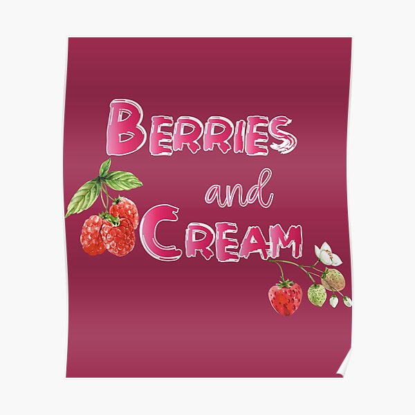 Berries And Cream Posters Redbubble