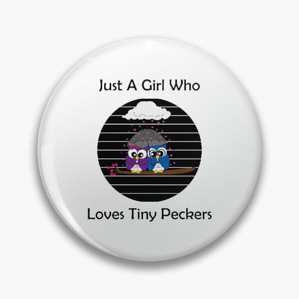 Item preview,  Just A Girl Who Loves Tiny Peckers designed and sold by MDGamer777.