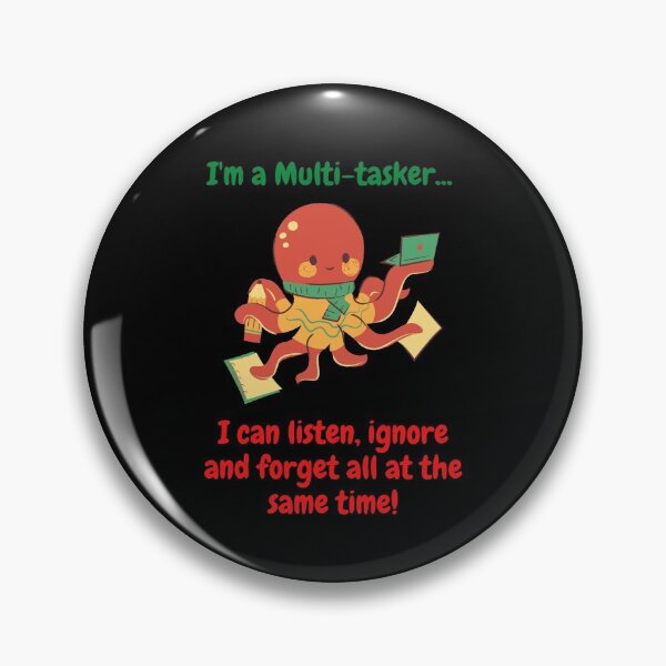 Item preview, I'm a Multi-tasker...I can listen, ignore and forget all at the same time! designed and sold by CheryleaDesigns.