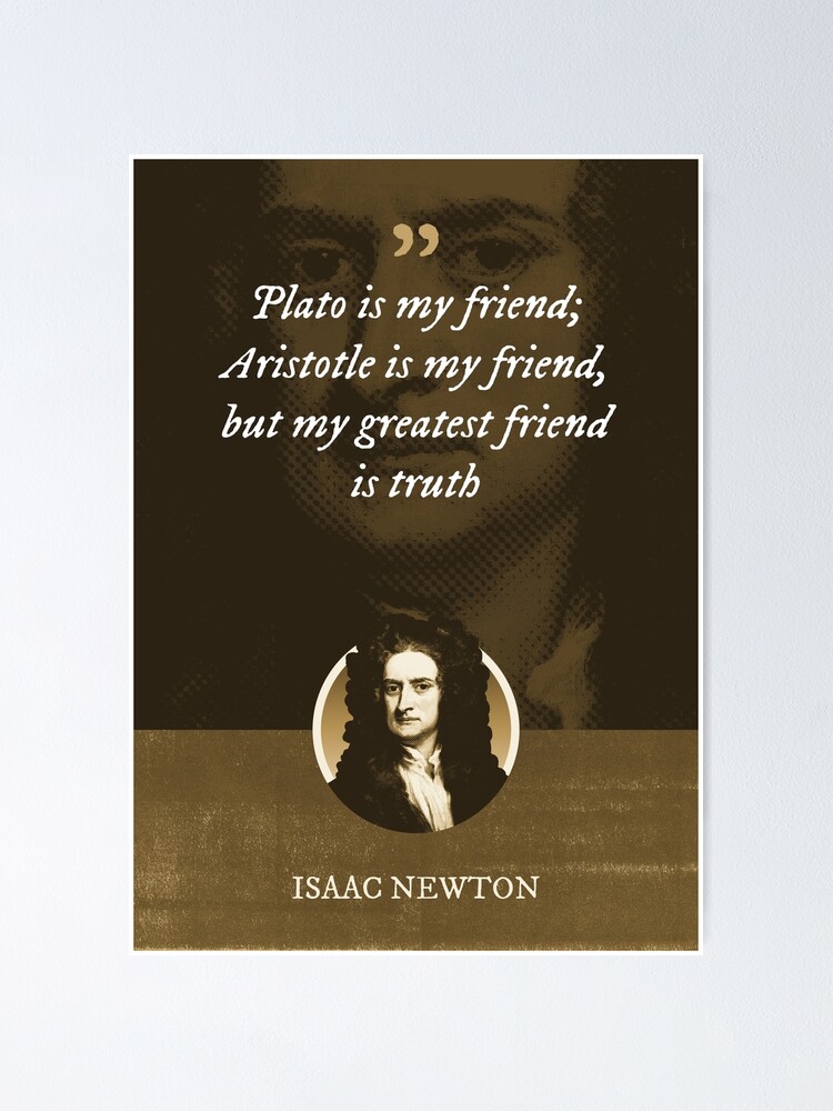 Thumbnail 2 of 3, Poster, Isaac Newton - Plato is my friend; Aristotle is my friend, but my greatest friend is truth designed and sold by khaosid.