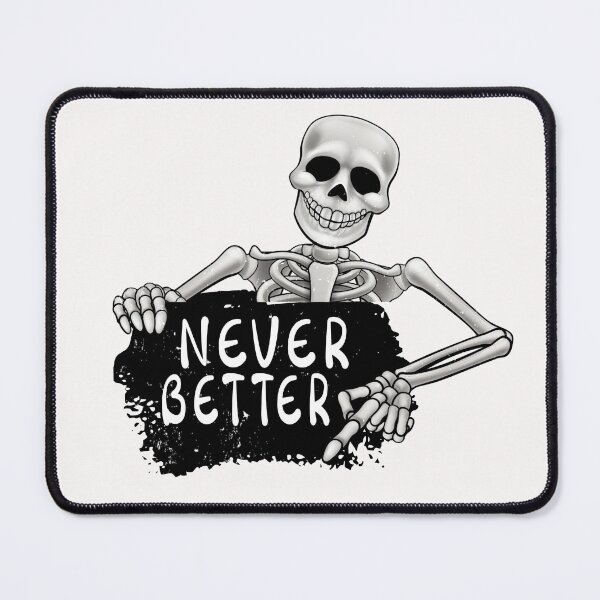 Item preview, Never Better Skeleton designed and sold by infazbdeen.