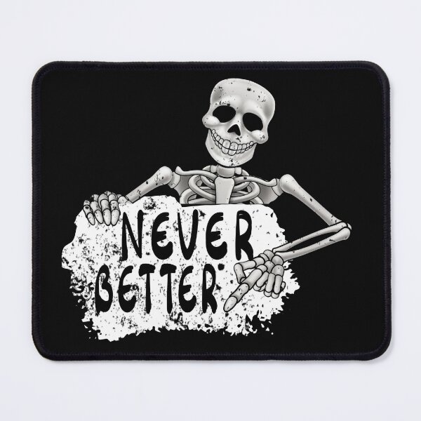 Item preview, Never Better Skeleton designed and sold by infazbdeen.