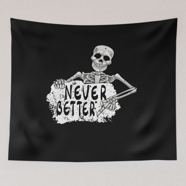 Item preview, Never Better Skeleton designed and sold by infazbdeen.