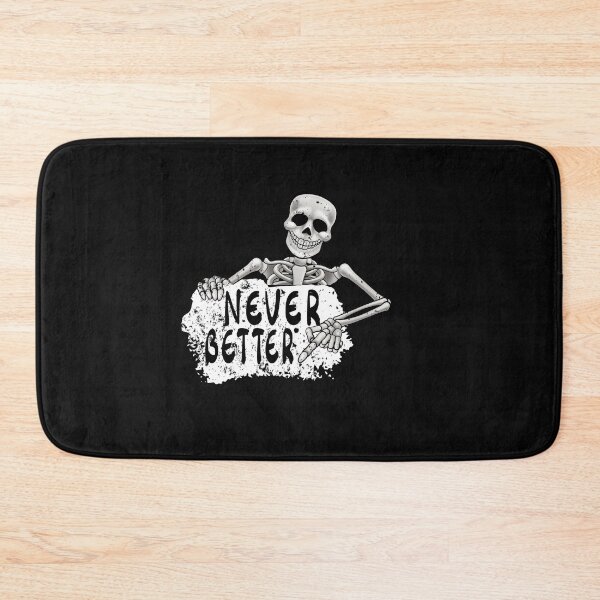 Item preview, Never Better Skeleton designed and sold by infazbdeen.