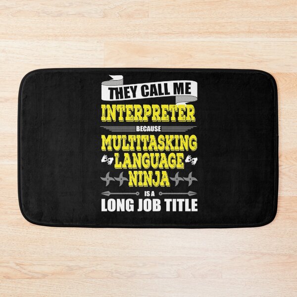 Item preview, They call me interpreter because multitasking language ninja is a long job title designed and sold by FancifulDesign.