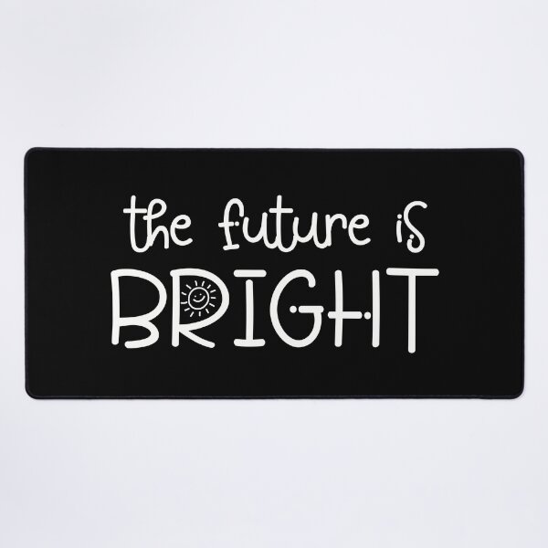 Item preview, the future is bright designed and sold by artsomenautte.
