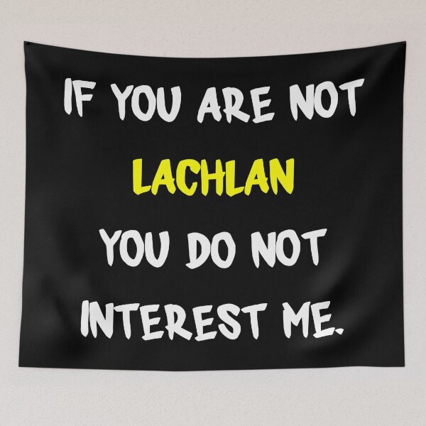 Item preview, If you are not - Lachlan designed and sold by 2Girls1Shirt.
