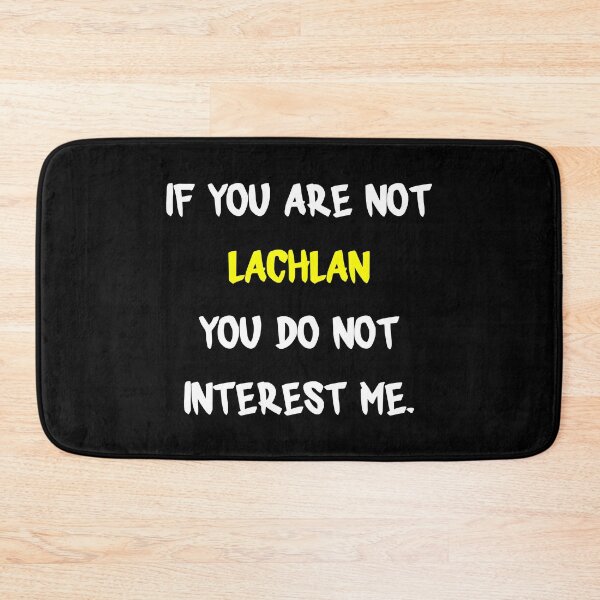 Item preview, If you are not - Lachlan designed and sold by 2Girls1Shirt.